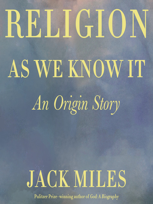 Title details for Religion as We Know It by Jack Miles - Available